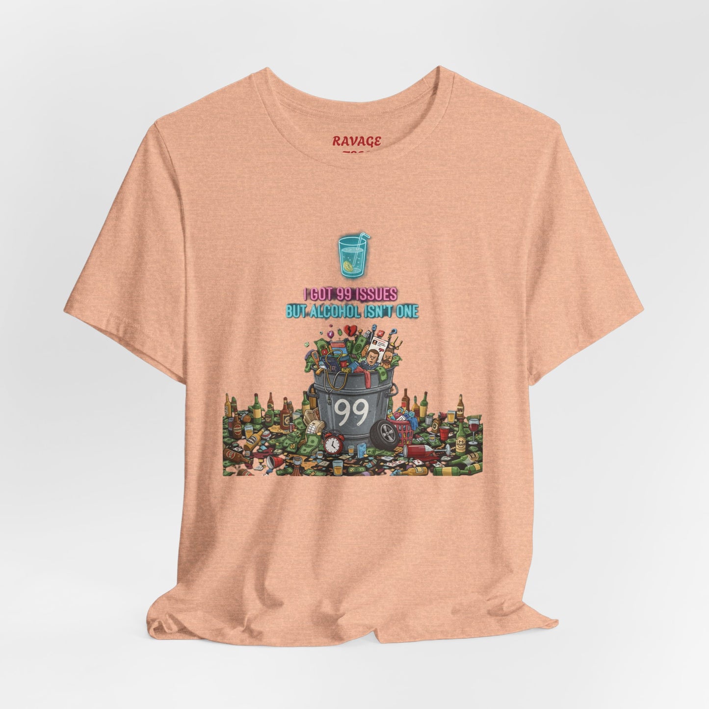 I Got 99 Issues Tee: Funny Sobriety Statement Unisex T-Shirt