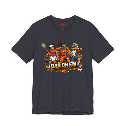 DAB ON EM  Tee