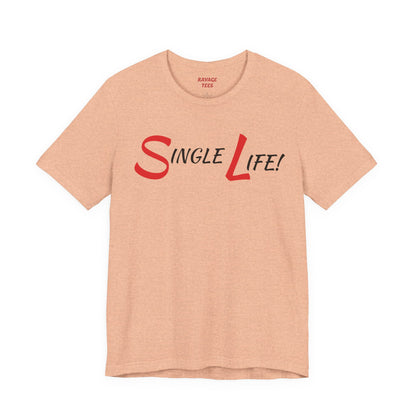 Fun & Playful Single Life Tee – Quirky Casual Shirt for Summer, Friendship Celebrations & Gifts for Singles