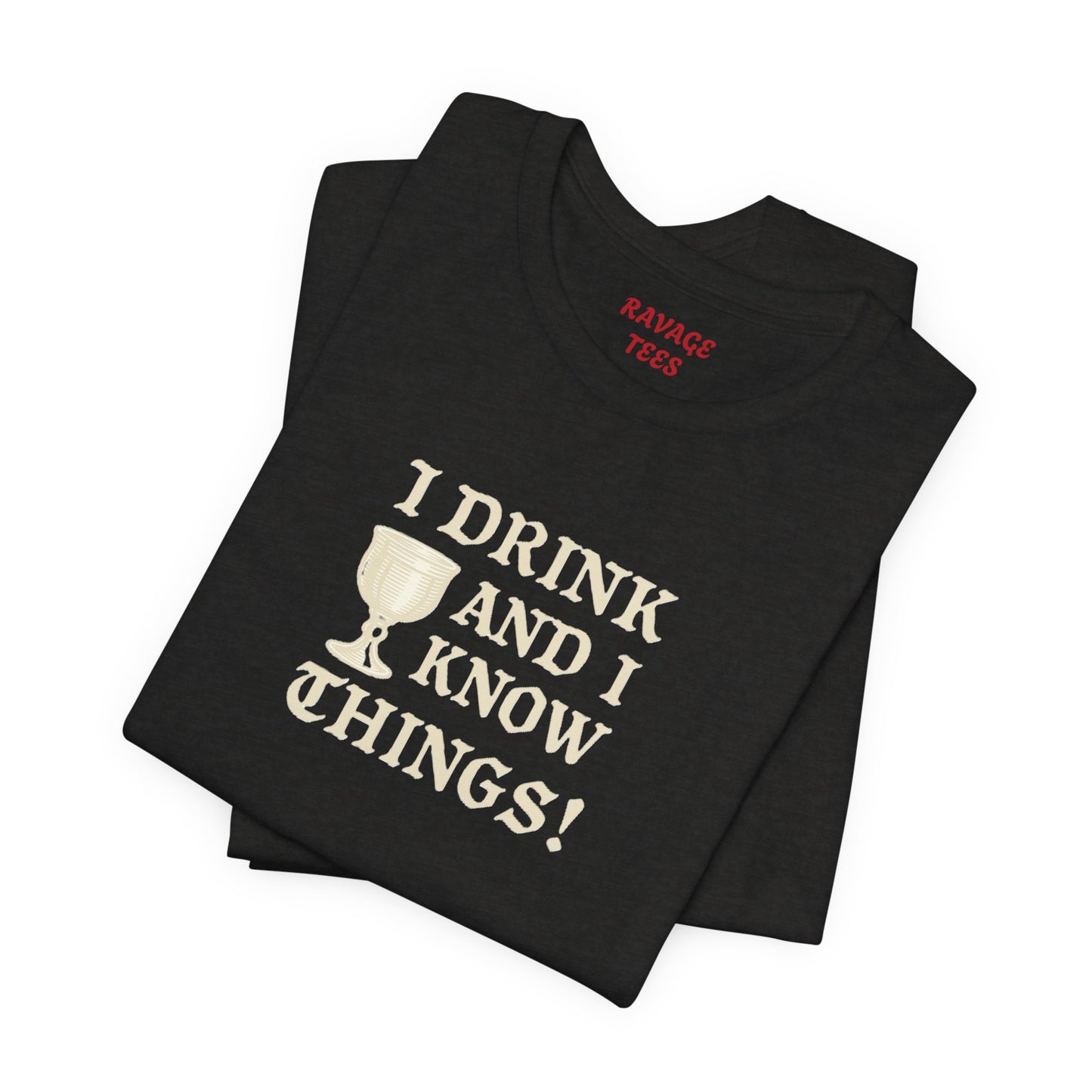 Ravage Funny Drinking Quotes Tee | Unisex Alcohol Humor T-Shirt