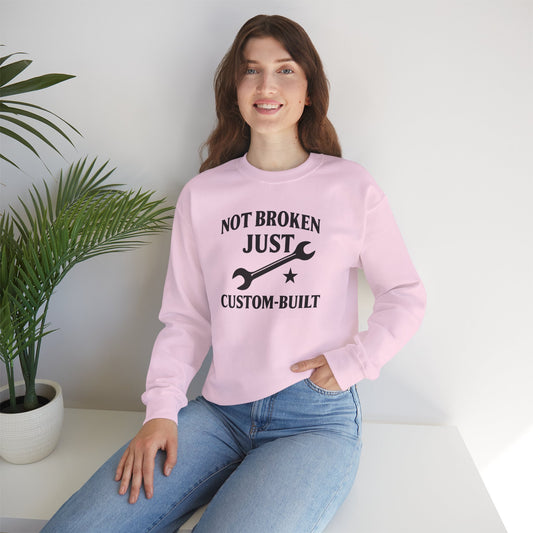 Not Broken Just Custom-Built Crewneck Sweatshirt, Unisex Funny Casual Wear, Gift for Mechanics, Unique Design