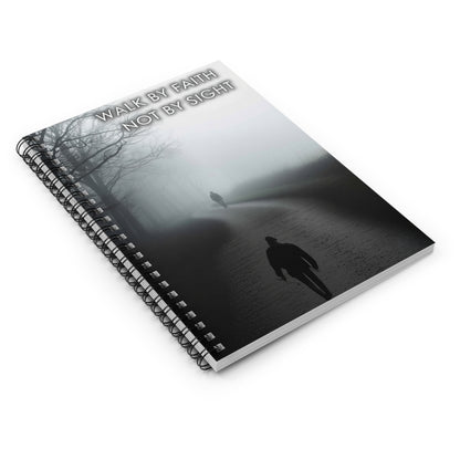 WALK BY FAITH NOT BY SIGHT--Inspirational Spiral Notebook