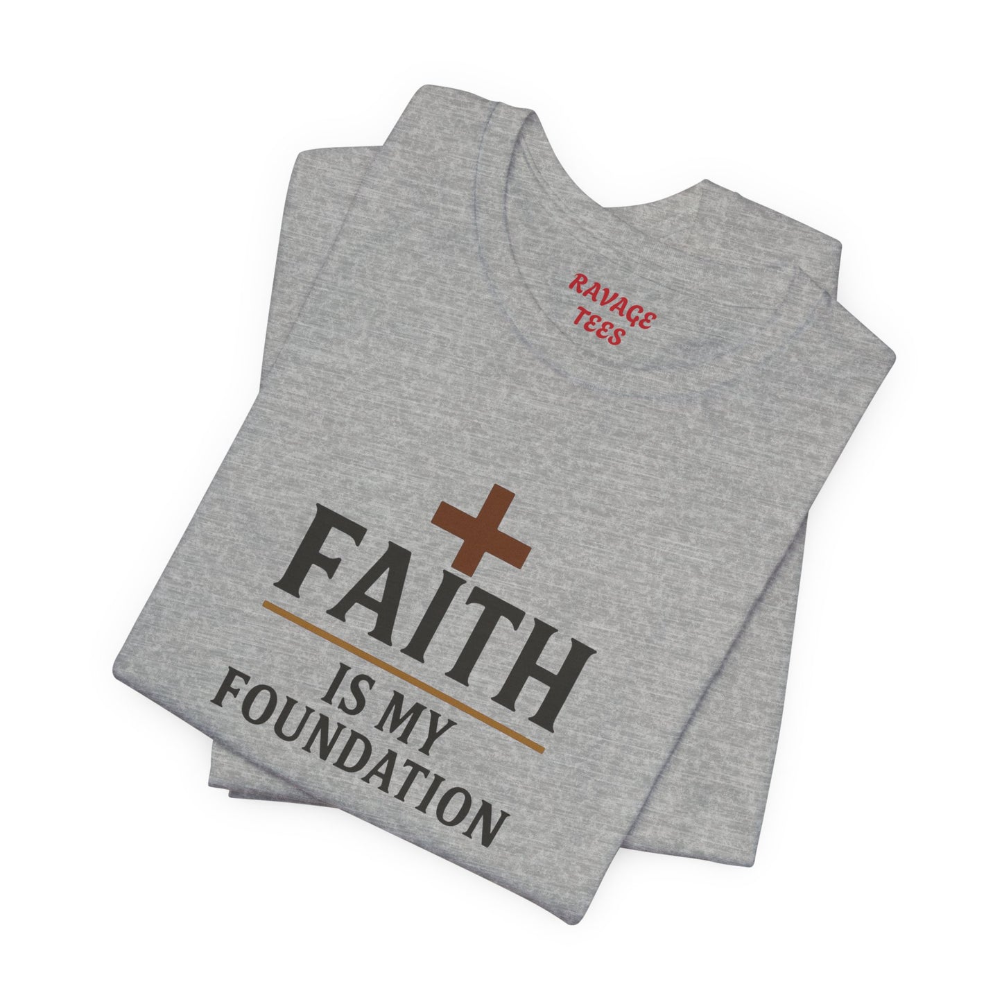 Faith Is My Foundation T-Shirt
