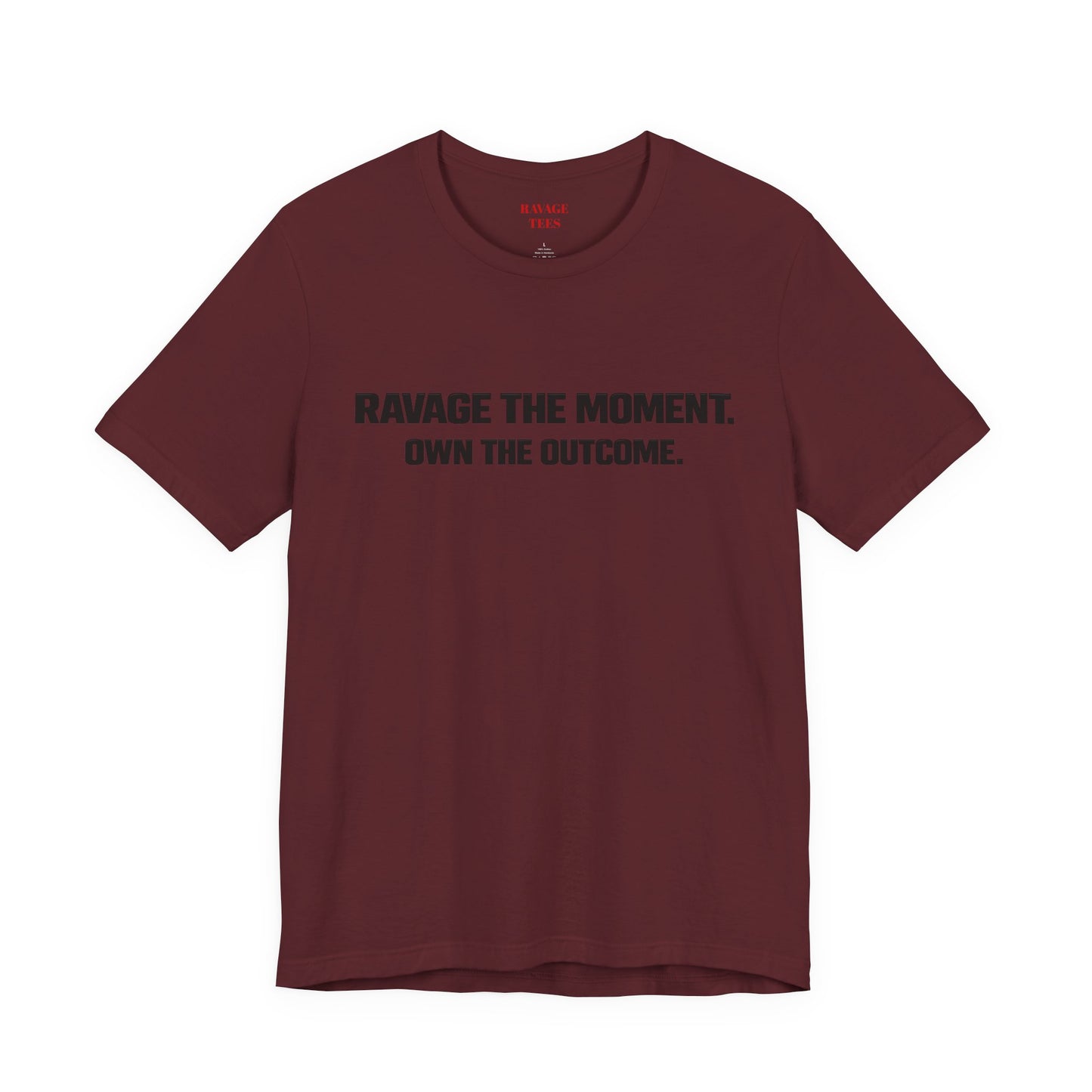 Motivational Tee — "Ravage the Moment. Own the Outcome."
