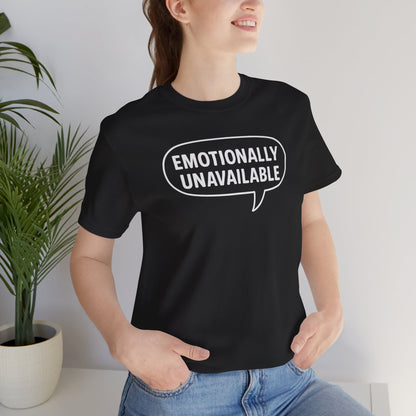 Emotionally Unavailable Unisex T-Shirt – Funny Graphic Tee, Trendy Minimalist Statement Shirt for Men & Women