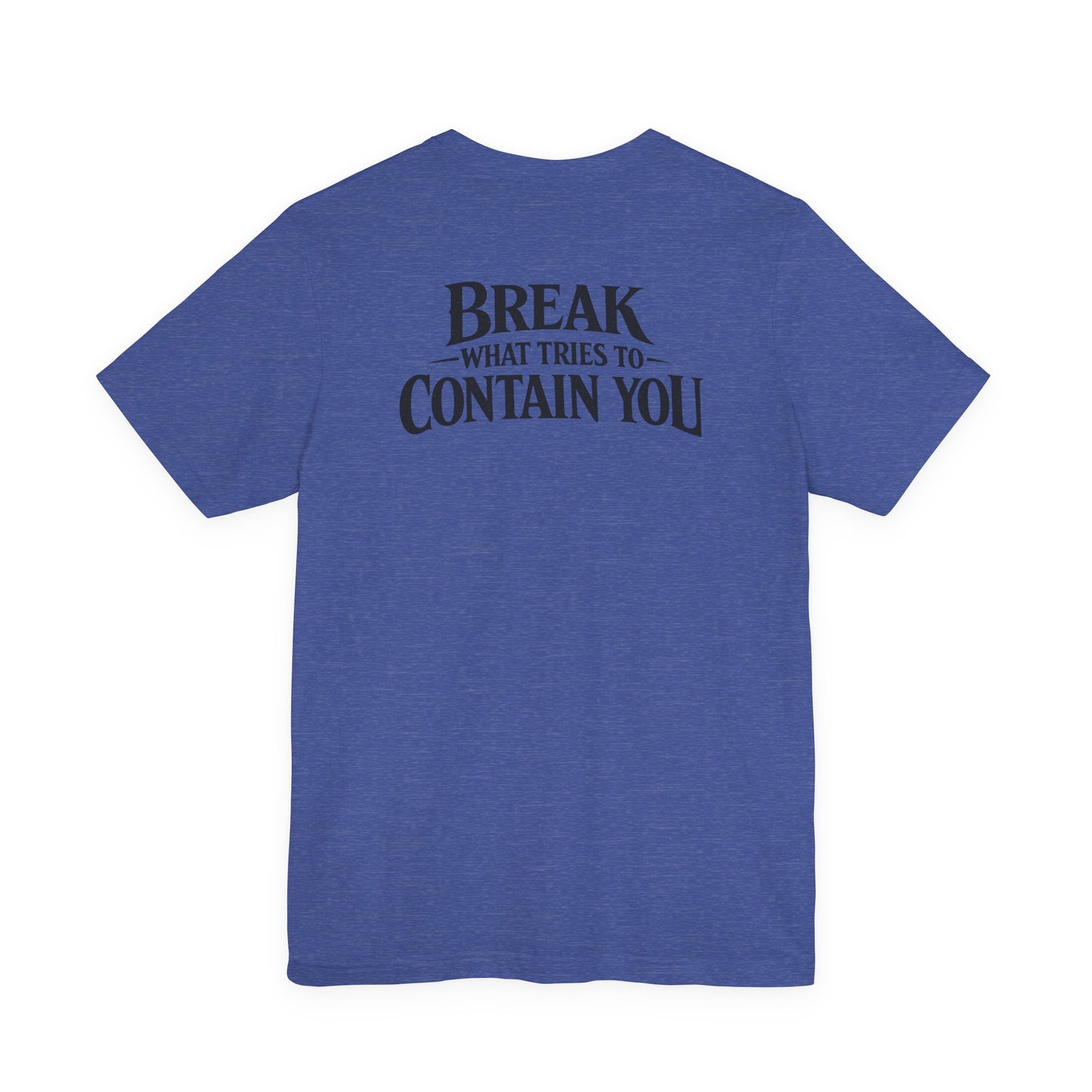 RAVAGE -  BREAK WHAT TRIES TO CONTAIN YOU TEE
