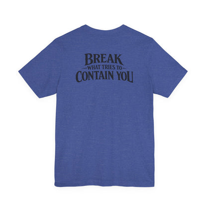RAVAGE -  BREAK WHAT TRIES TO CONTAIN YOU TEE