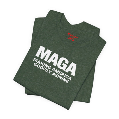 MAGA Making America Goofily Asinine Tee