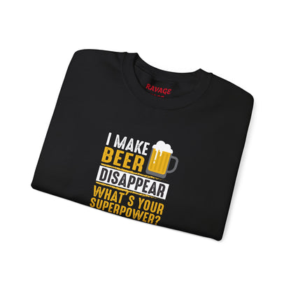 I Make Beer Disappear What's Your Superpower  Unisex Beer Superpower Sweatshirt