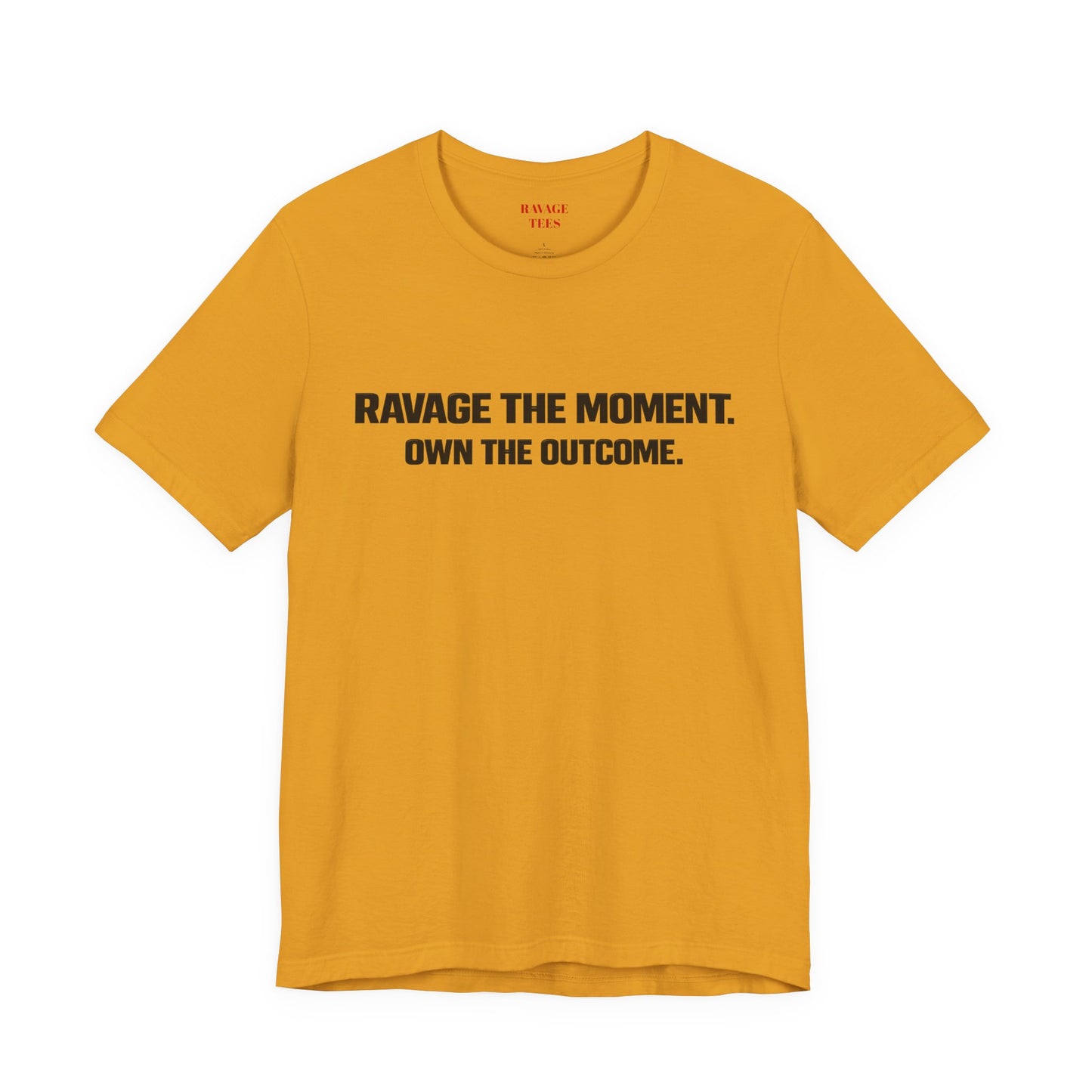 Motivational Tee — "Ravage the Moment. Own the Outcome."