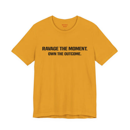 Motivational Tee — "Ravage the Moment. Own the Outcome."