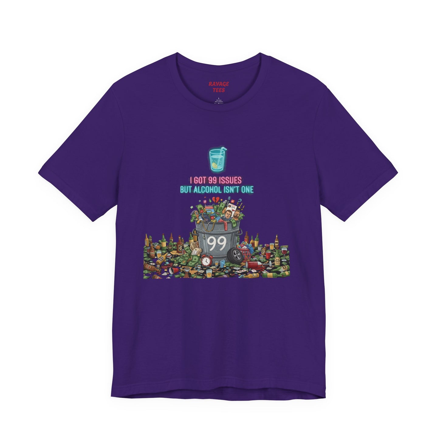 I Got 99 Issues Tee: Funny Sobriety Statement Unisex T-Shirt
