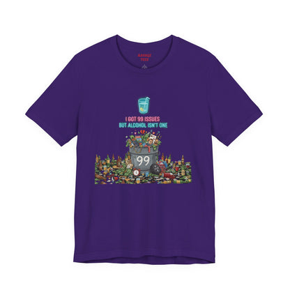 I Got 99 Issues Tee: Funny Sobriety Statement Unisex T-Shirt