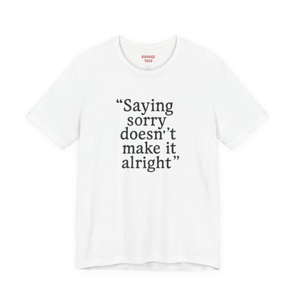 Saying Sorry Unisex Tee - Casual Comfort for Honest Conversations