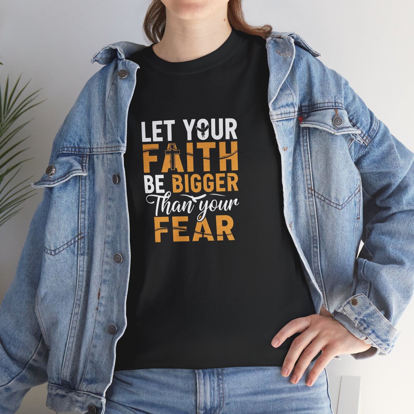 Let Your Faith Be Bigger than Your Fear Graphic Tee