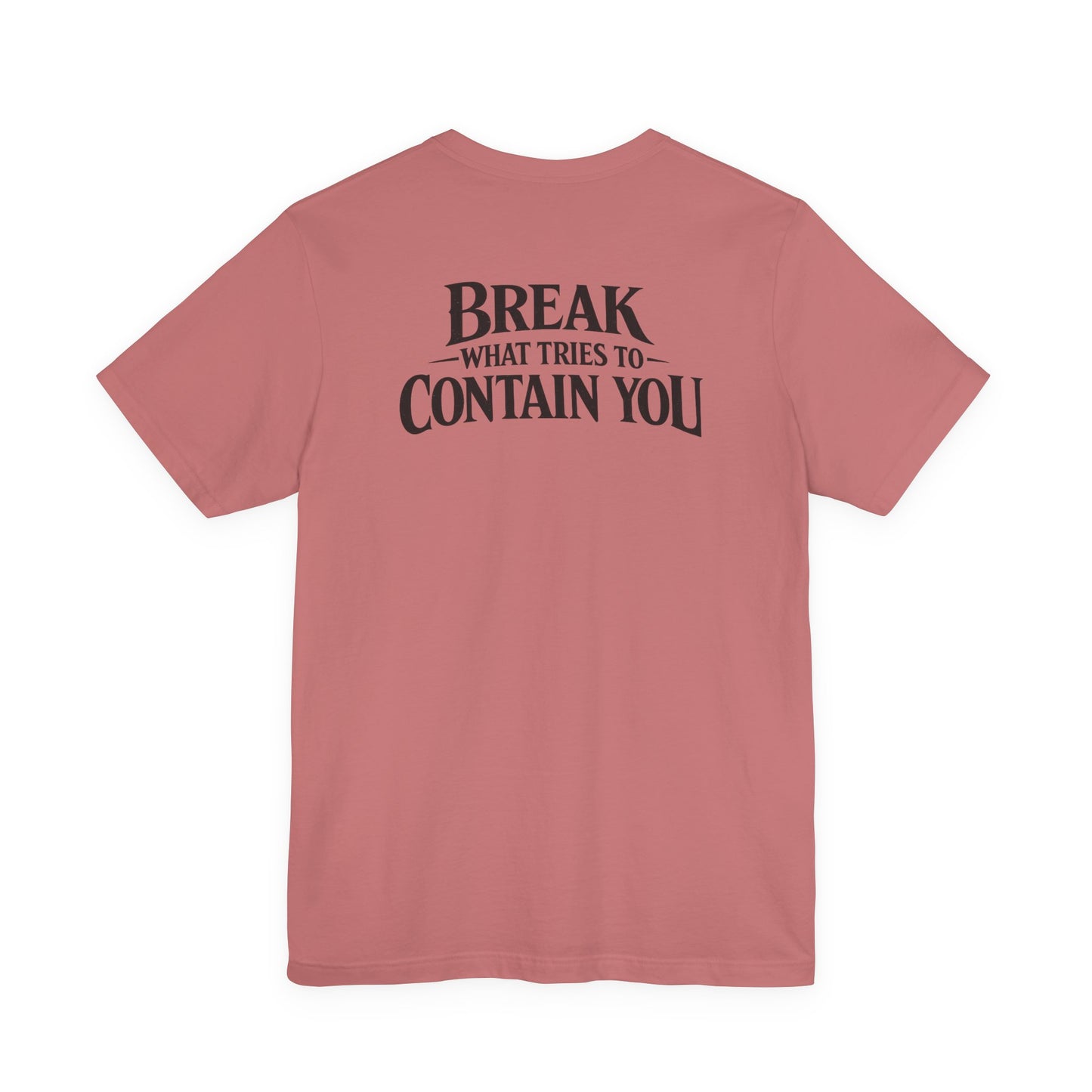 RAVAGE -  BREAK WHAT TRIES TO CONTAIN YOU TEE