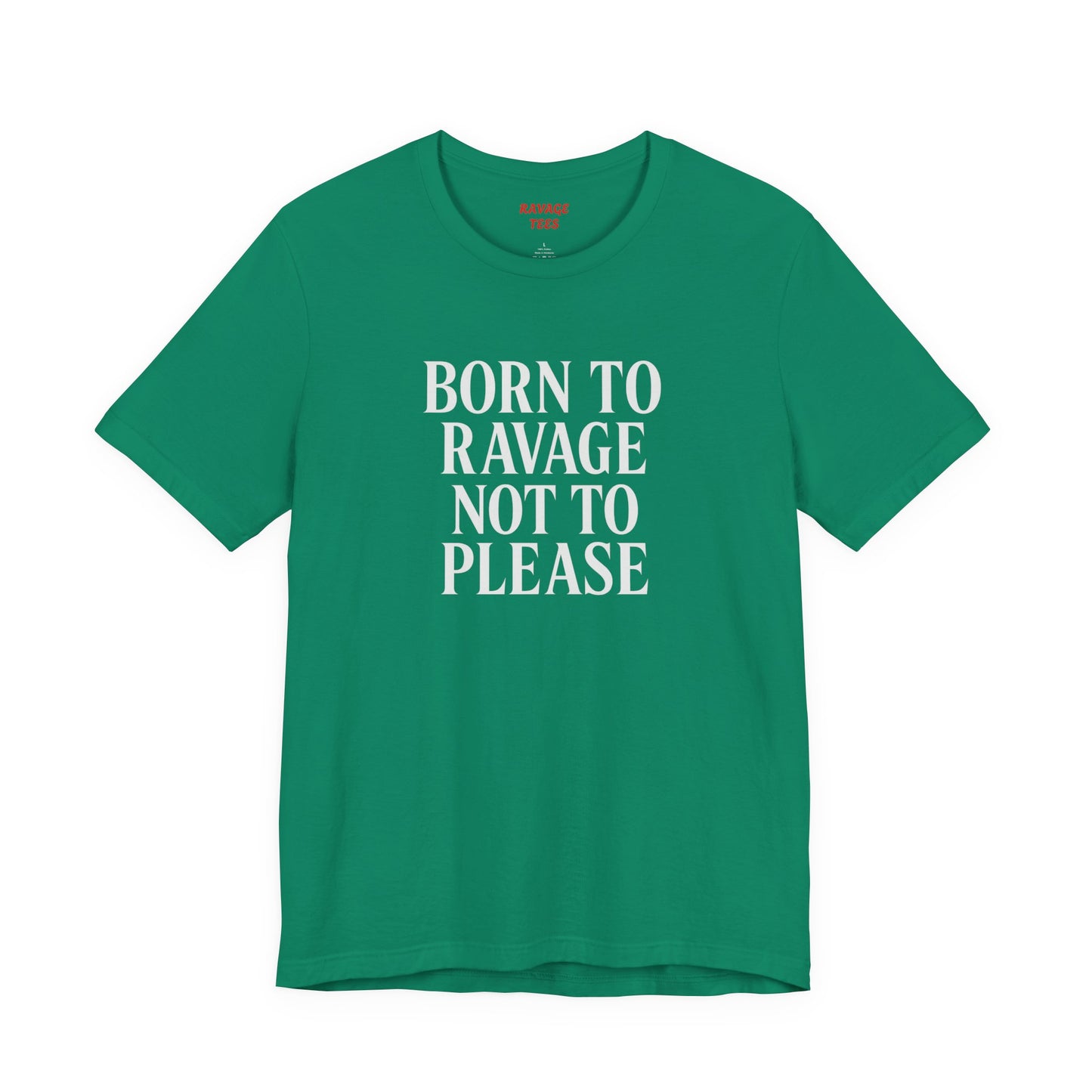 Born to Ravage Not to Please Tee