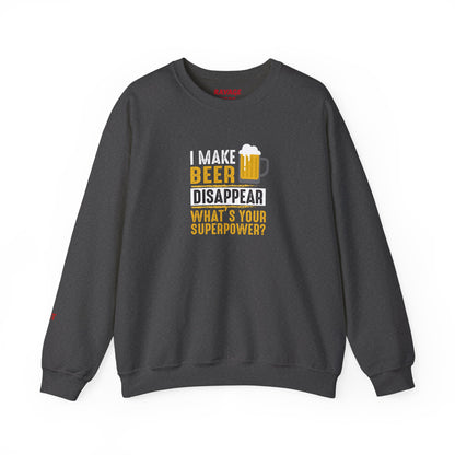 I Make Beer Disappear What's Your Superpower  Unisex Beer Superpower Sweatshirt