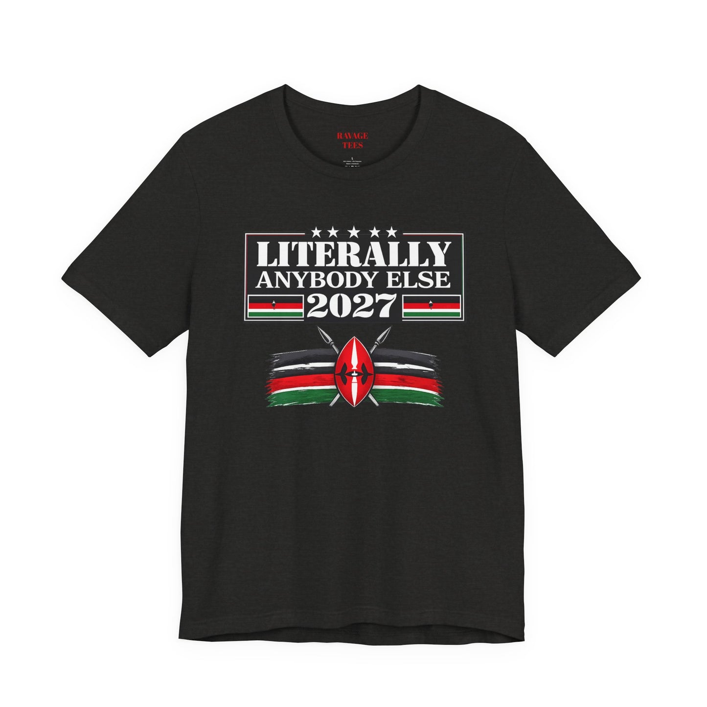 Literally Anybody Else 2027 Tee — Kenyan Flag Political Satire T-Shirt