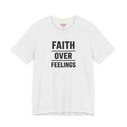 Faith Over Feelings Tee