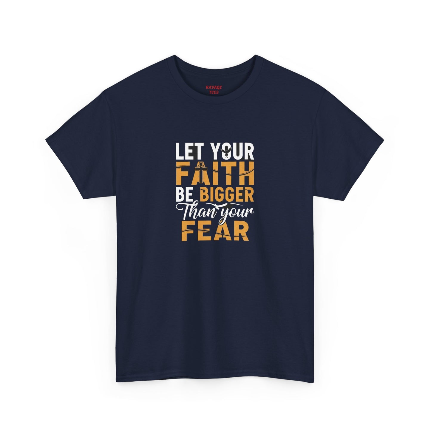 Let Your Faith Be Bigger than Your Fear Graphic Tee