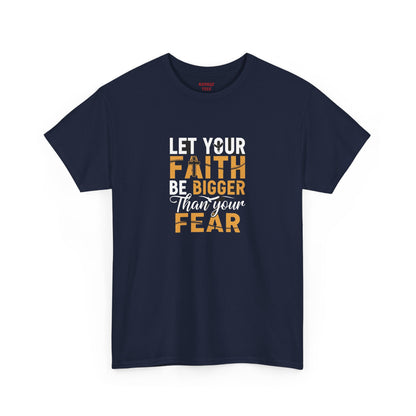 Let Your Faith Be Bigger than Your Fear Graphic Tee
