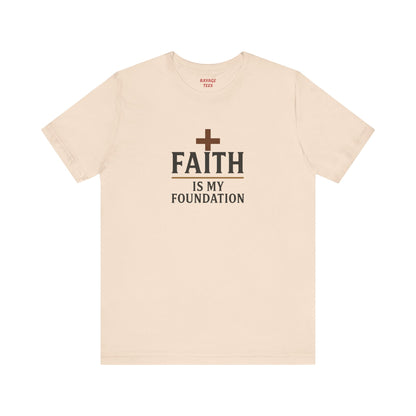 Faith Is My Foundation T-Shirt | Inspirational Graphic Tee | Casual Unisex Christian Apparel | Everyday Wear | Gift for Believers