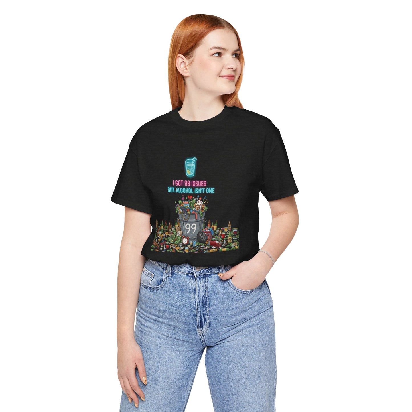 I Got 99 Issues Tee: Funny Sobriety Statement Unisex T-Shirt