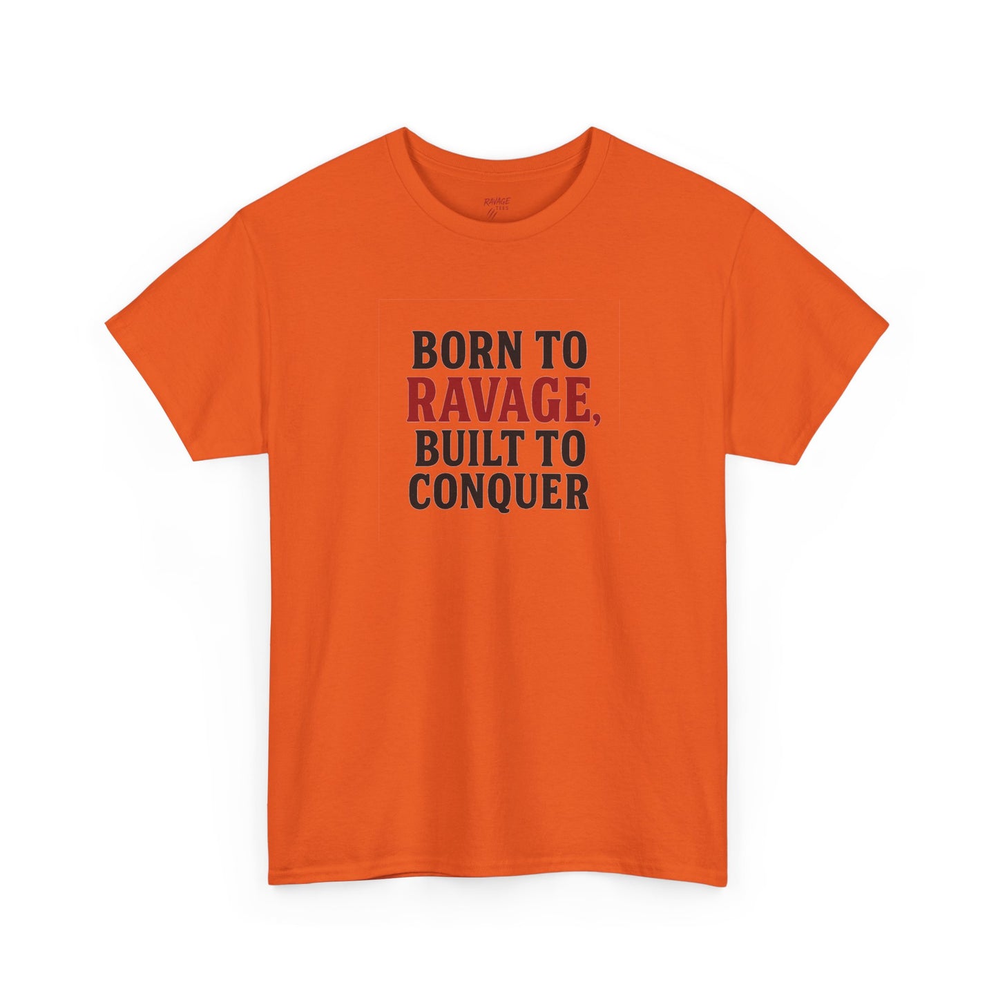Born to Ravage, Built to Conquer Tee