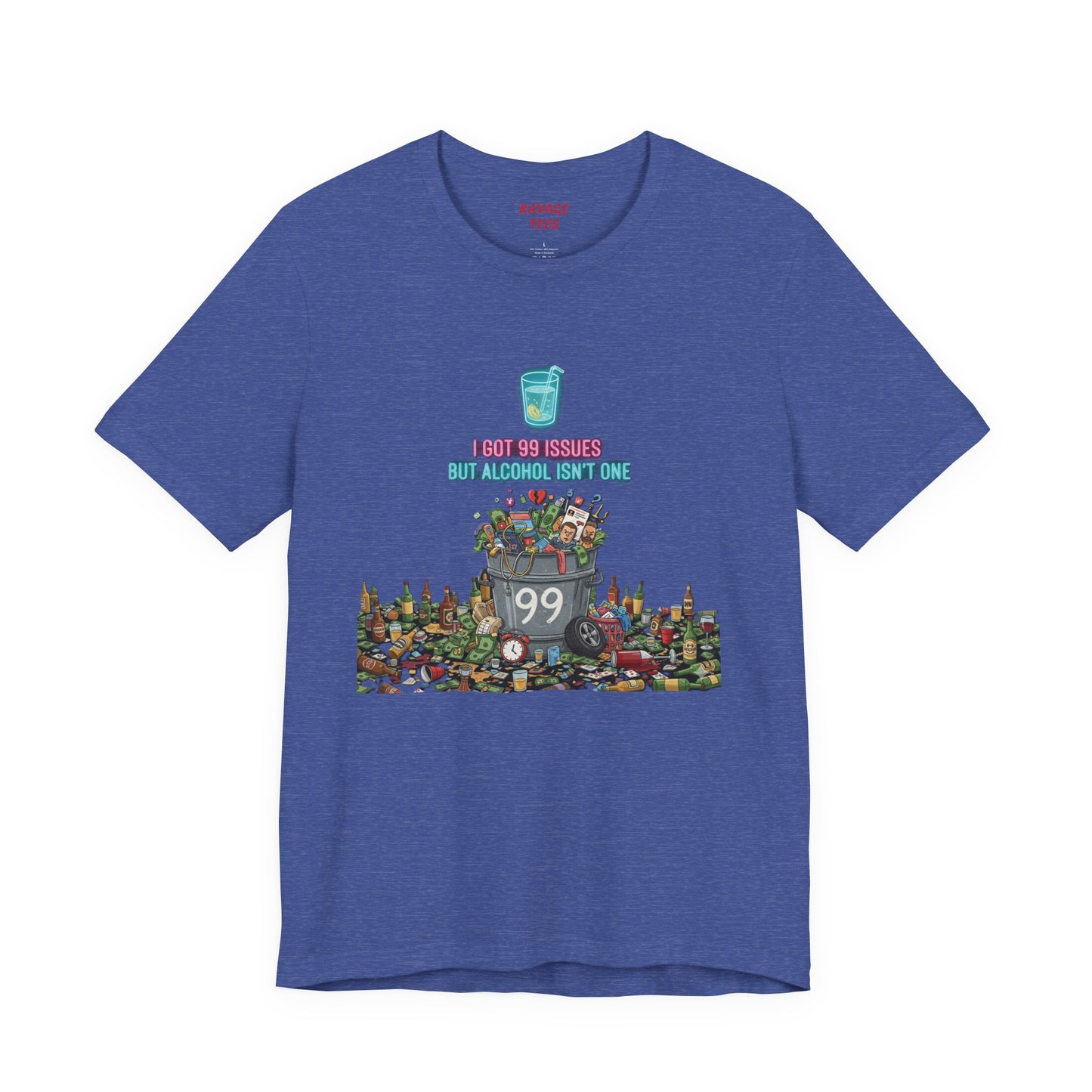 I Got 99 Issues Tee: Funny Sobriety Statement Unisex T-Shirt