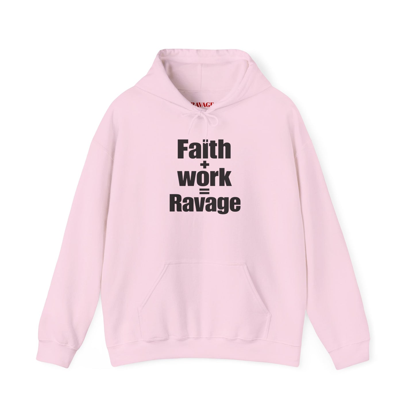 Faith + Work = Ravage Hoodie