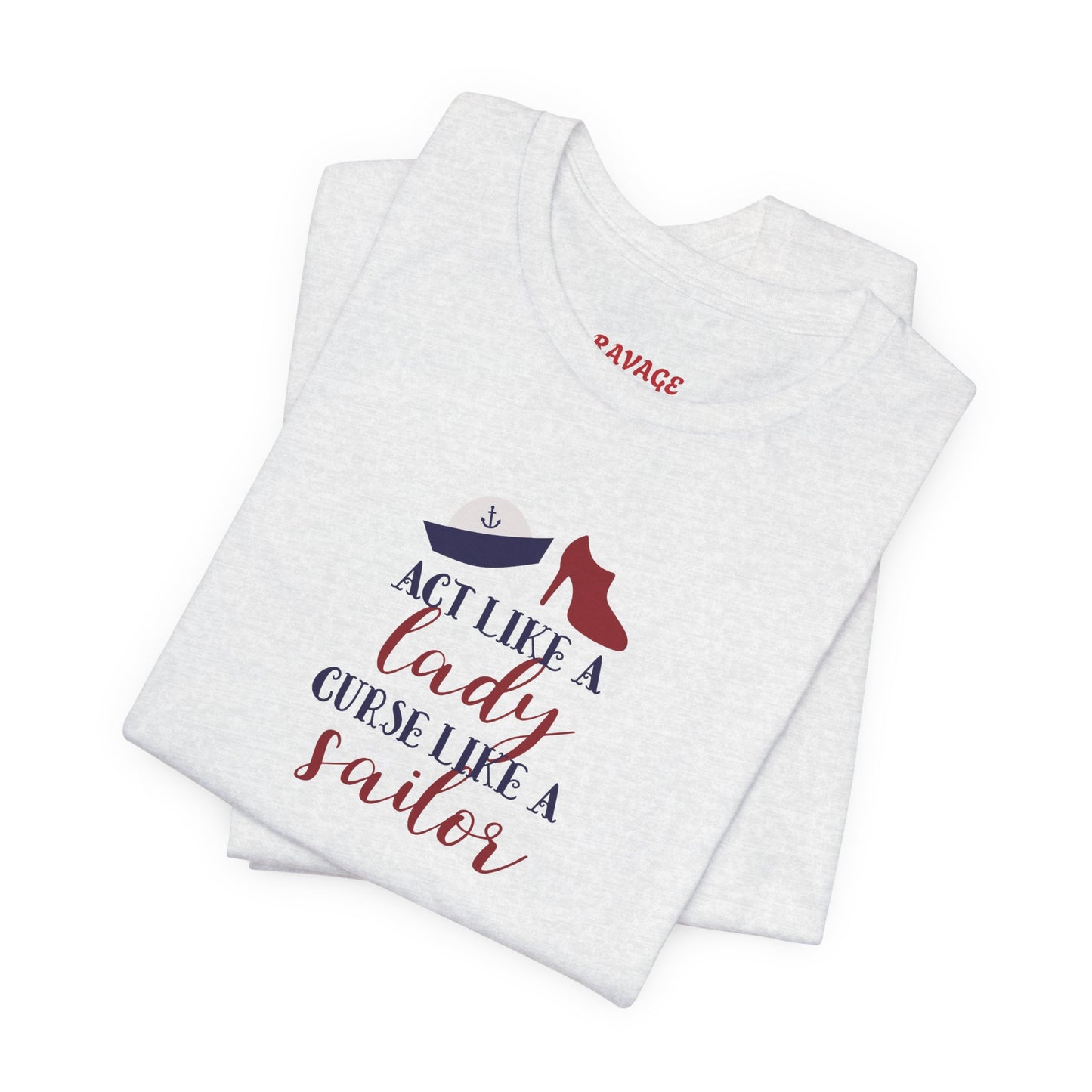 "Act Like a Lady, Curse Like a Sailor" Graphic T-Shirt