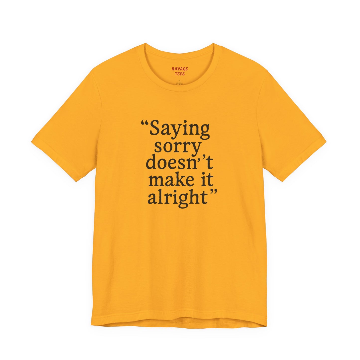 Saying Sorry Unisex Tee - Casual Comfort for Honest Conversations