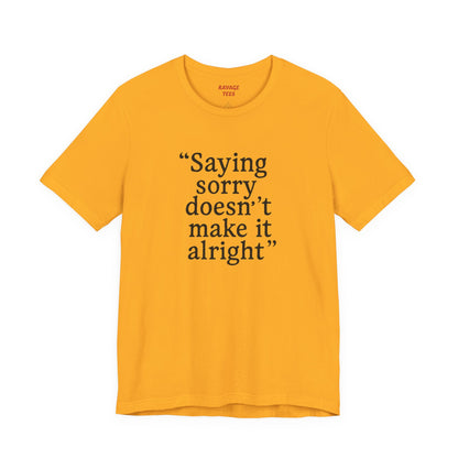 Saying Sorry Unisex Tee - Casual Comfort for Honest Conversations