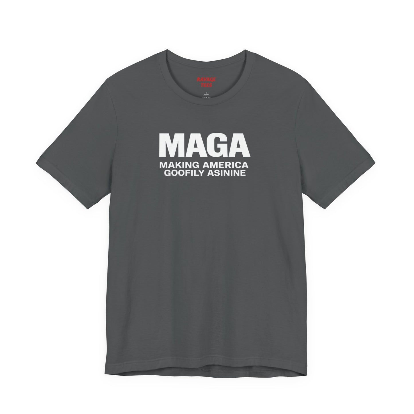 MAGA Making America Goofily Asinine Tee