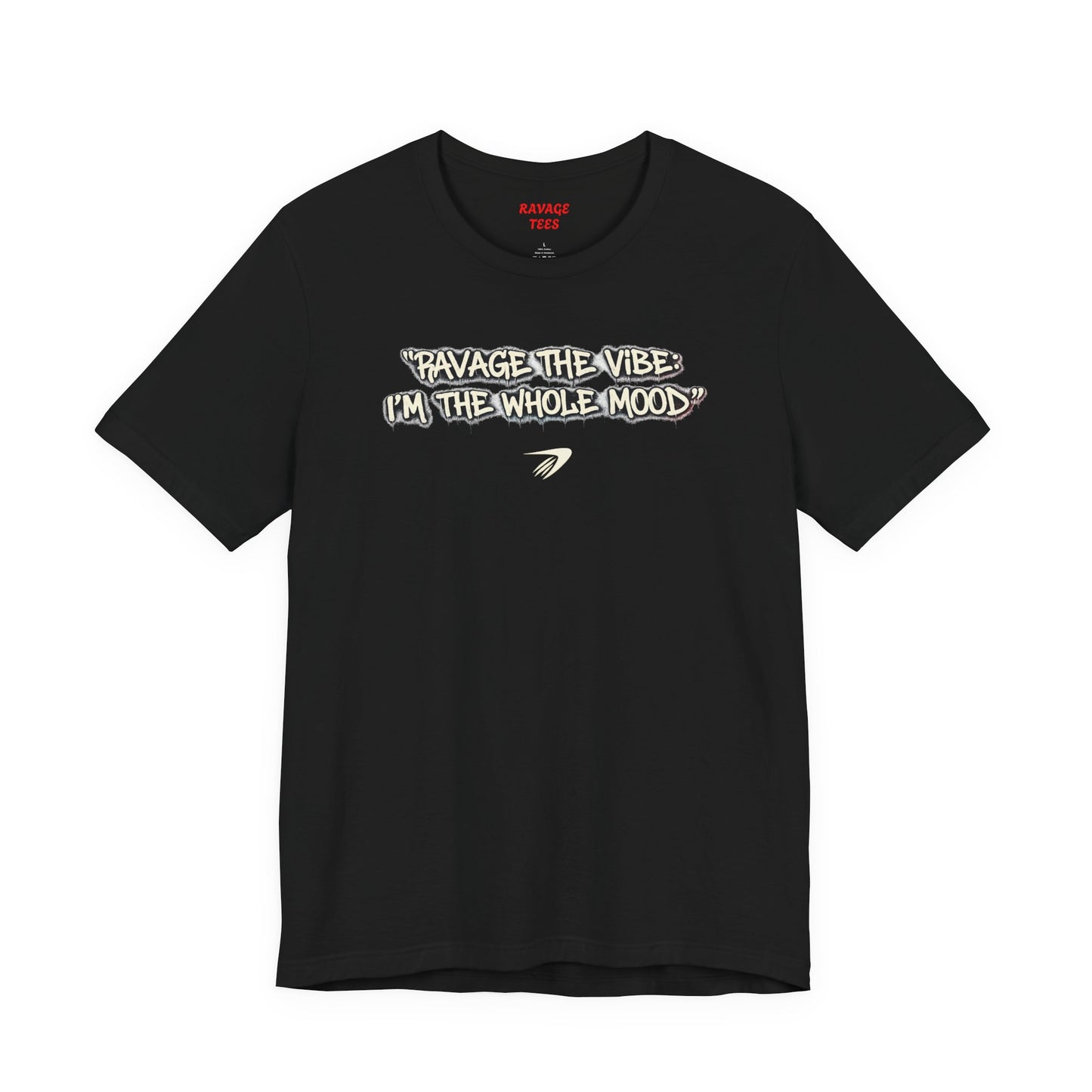 Ravage The Vibe Tee "I'm the Whole Mood"