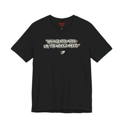 Ravage The Vibe Tee "I'm the Whole Mood"