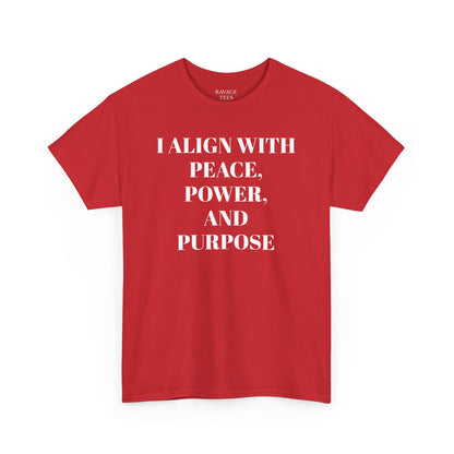 I ALIGN WITH PEACE, POWER AND PURPOSE Tee, Unisex T-Shirt, Soft Cotton Shirt, Minimalist Apparel, Meditative Style, Everyday Wear