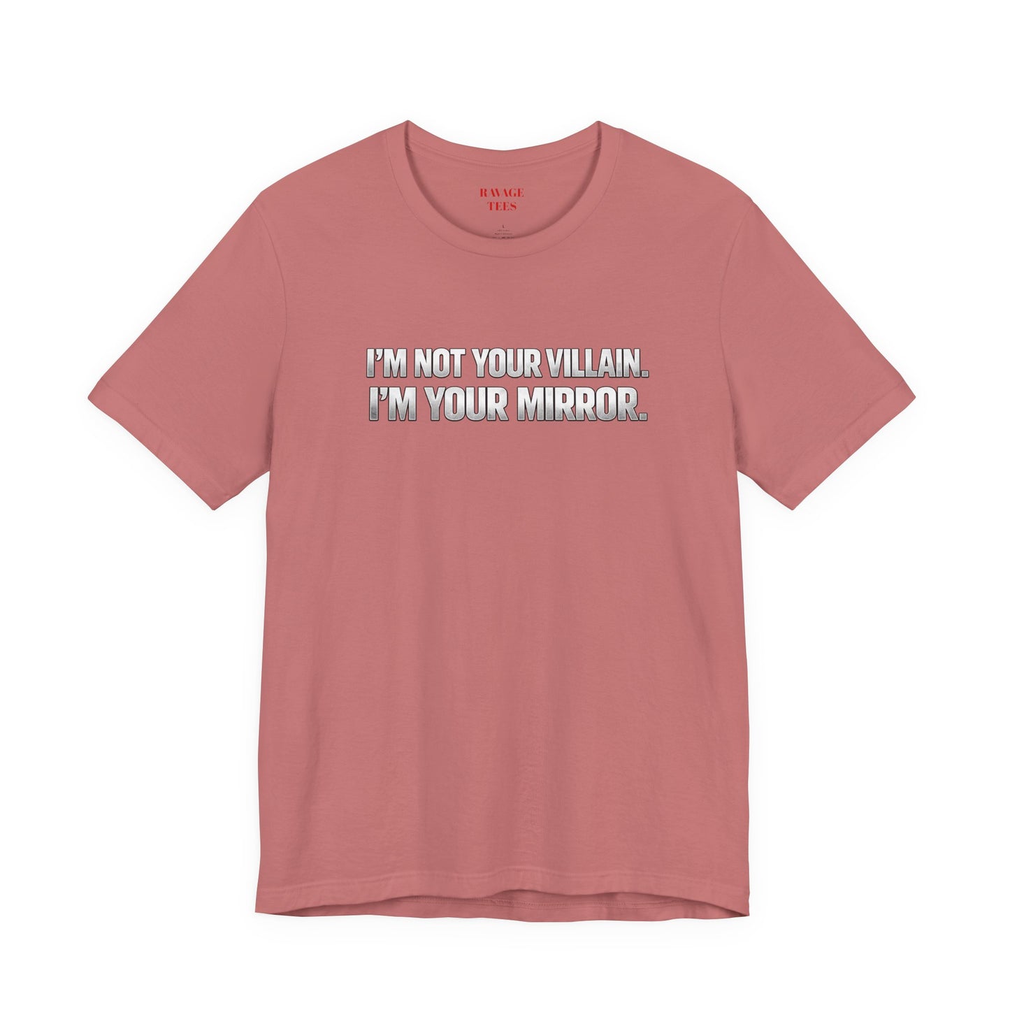 I'm Not Your Villain I'm Your Mirror Tee