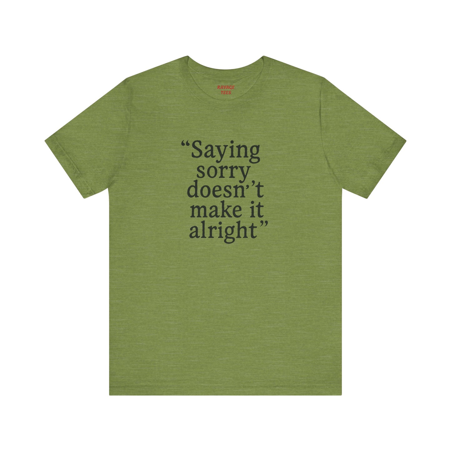 Saying Sorry Unisex Tee - Casual Comfort for Honest Conversations