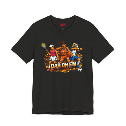 DAB ON EM  Tee