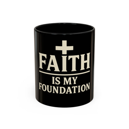 Faith Is My Foundation Accent Coffee Mug | Inspirational Christian Ceramic Cup | 11oz & 15oz
