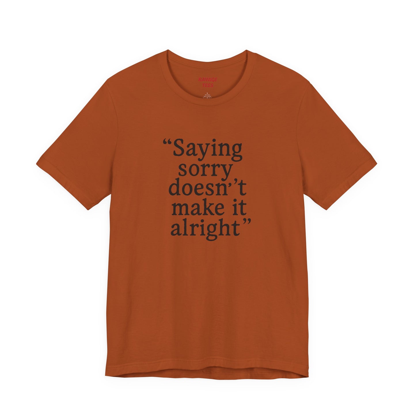 Saying Sorry Unisex Tee - Casual Comfort for Honest Conversations
