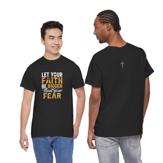 Let Your Faith Be Bigger than Your Fear Graphic Tee