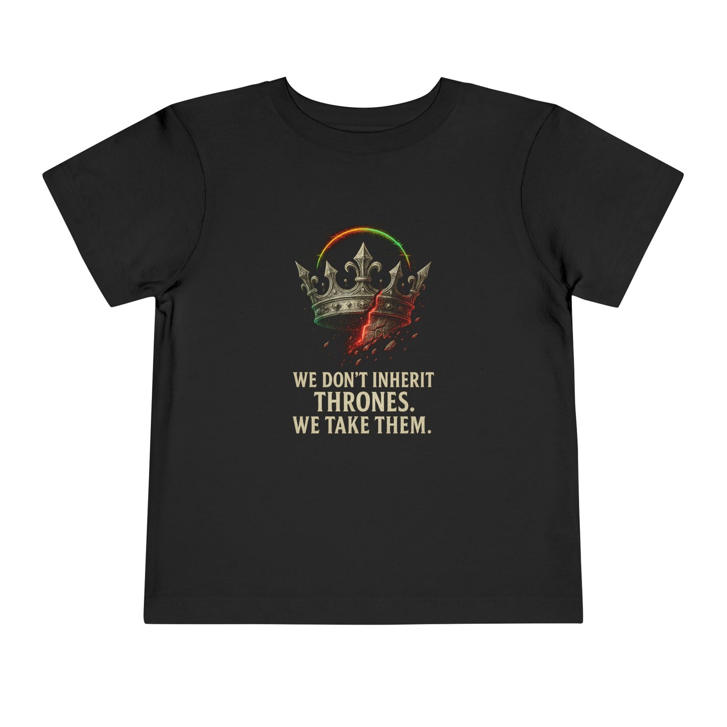 “We Don’t Inherit Thrones, We Take Them” Crown Tee