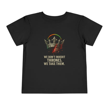 “We Don’t Inherit Thrones, We Take Them” Crown Tee