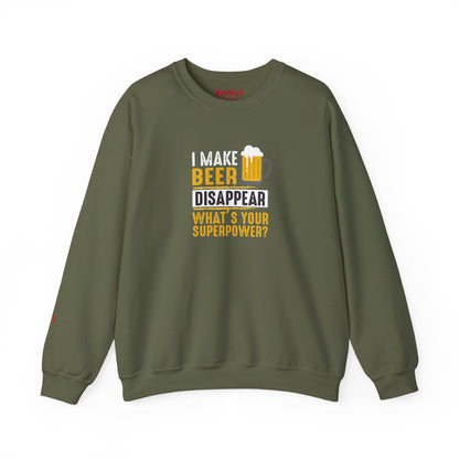I Make Beer Disappear What's Your Superpower  Unisex Beer Superpower Sweatshirt