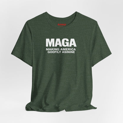 MAGA Making America Goofily Asinine Tee