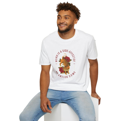 Weird is a Side Effect of Awesome Side Effect Unisex Soft Style T-Shirt