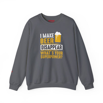 I Make Beer Disappear What's Your Superpower  Unisex Beer Superpower Sweatshirt